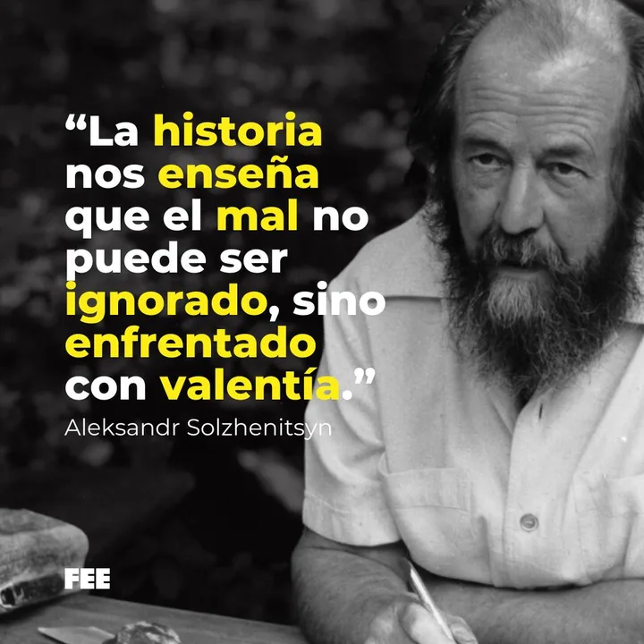 Cita de Aleksandr Solzhenitsyn: La historia nos enseña que el mal no puede ser ignorado, sino enfrentado con valentía.