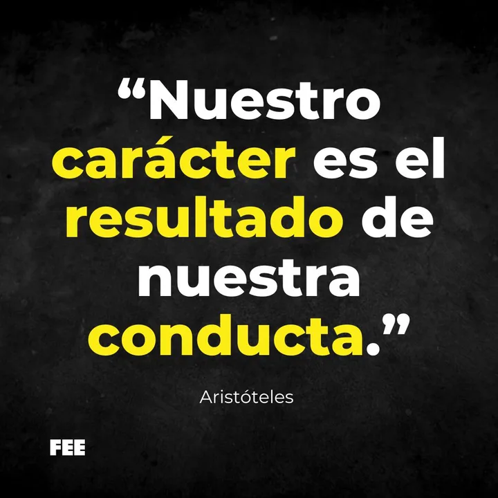 Cita de Aristóteles: Nuestro carácter es el resultado de nuestra conducta.